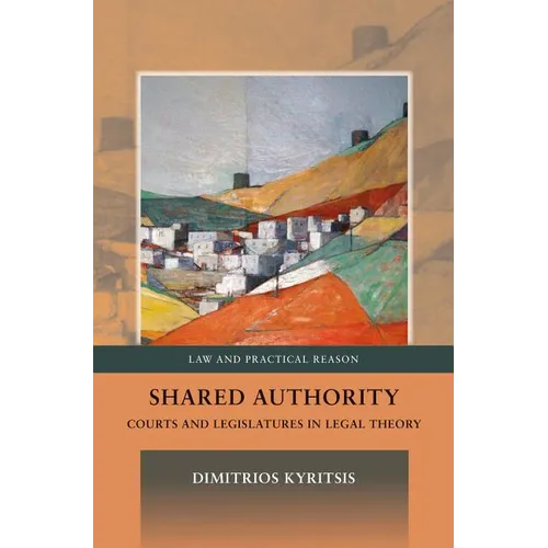 Shared Authority: Courts and Legislatures in Legal Theory - Paperback