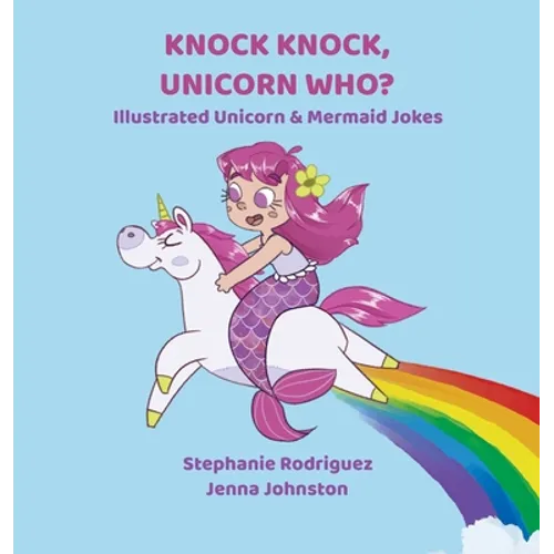 Knock Knock, Unicorn Who? - Hardcover