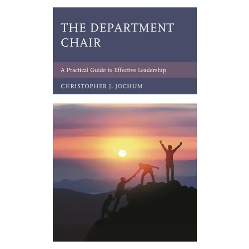 The Department Chair: A Practical Guide to Effective Leadership - Hardcover