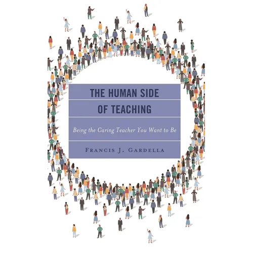 Human Side of Teaching: Being the Caring Teacher You Want to Be - Paperback