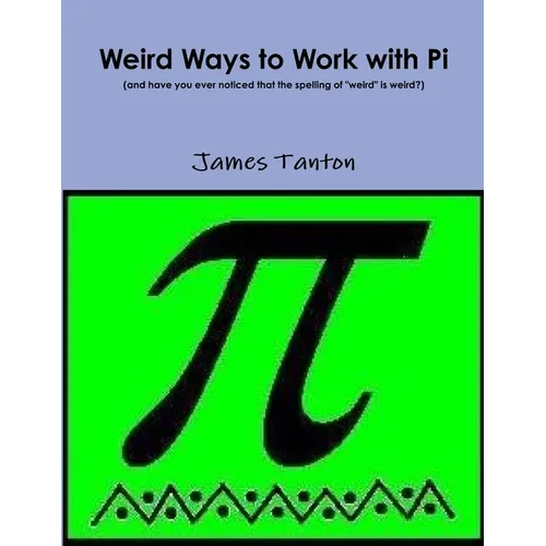 Weird Ways to Work with Pi - Paperback