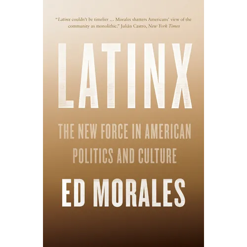 Latinx: The New Force in American Politics and Culture - Paperback