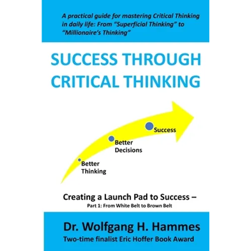 Success through Critical Thinking: Creating a Launch Pad to Success - Part 1: From White Belt to Brown Belt - Paperback
