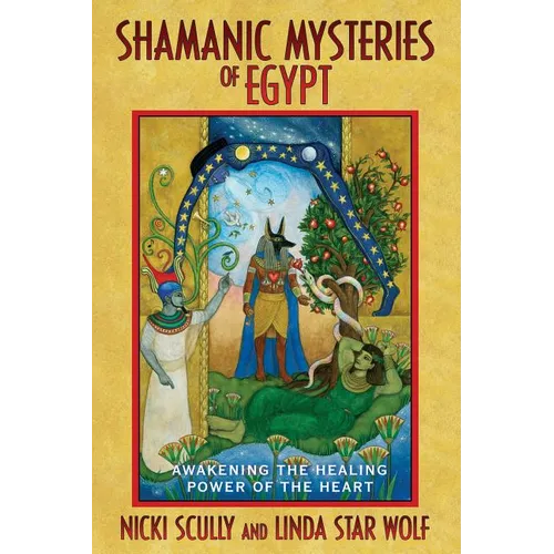 Shamanic Mysteries of Egypt: Awakening the Healing Power of the Heart - Paperback