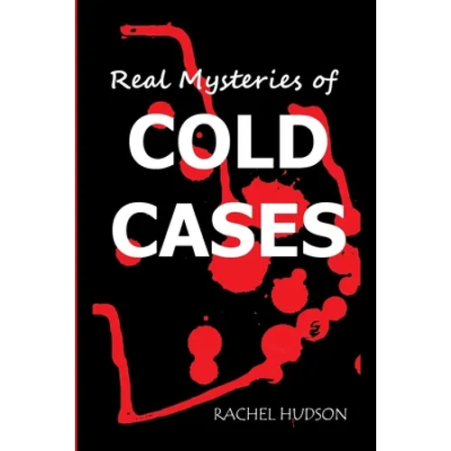Real Mysteries of Cold Cases: Strangest Unsolved Mysteries - Paperback