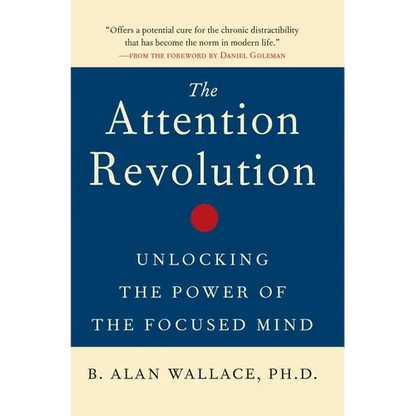 The Attention Revolution: Unlocking the Power of the Focused Mind - Paperback