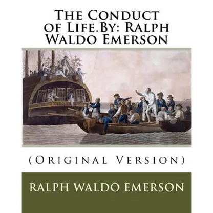 The Conduct of Life.By: Ralph Waldo Emerson: (Original Version) - Paperback
