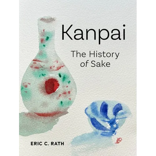 Kanpai: The History of Sake - Hardcover
