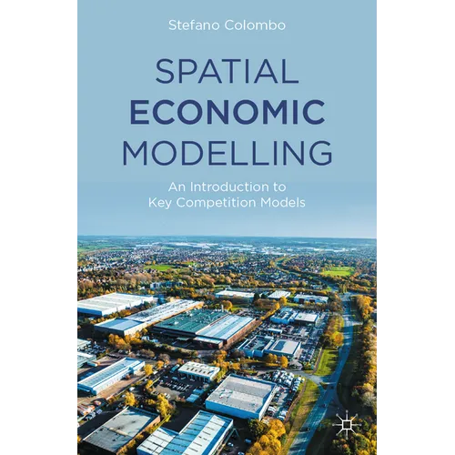 Spatial Economic Modelling: An Introduction to Key Competition Models - Paperback