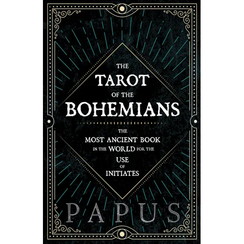 The Tarot of the Bohemians - The Most Ancient Book in the World for the Use of Initiates - Paperback