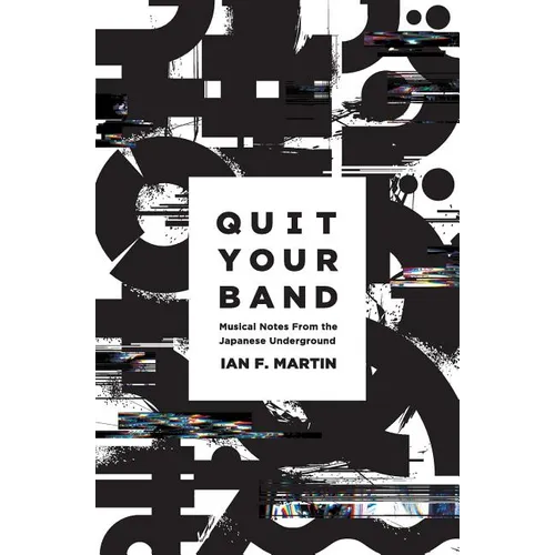 Quit Your Band! Musical Notes from the Japanese Underground - Paperback