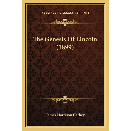 The Genesis Of Lincoln (1899) - Paperback