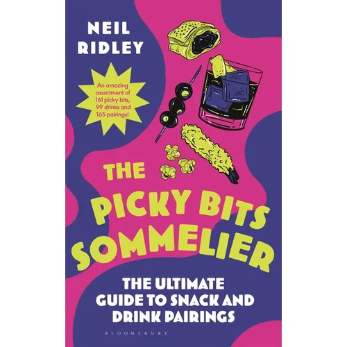 The Picky Bits Sommelier: The Ultimate Guide to Snack and Drink Pairings - Hardcover