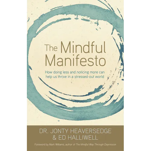 The Mindful Manifesto: How Doing Less and Noticing More Can Help Us Thrive in a Stressed-Out World - Paperback