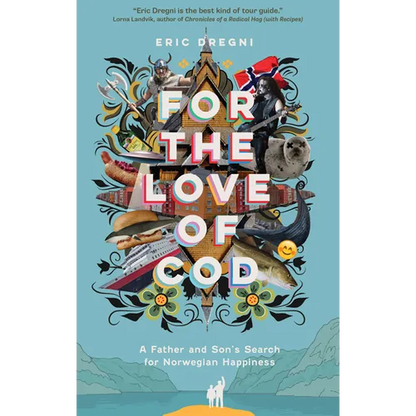 For the Love of Cod: A Father and Son's Search for Norwegian Happiness - Paperback