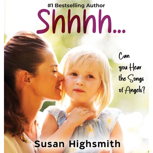 Shhh...Can You Hear the Songs of Angels? - Hardcover