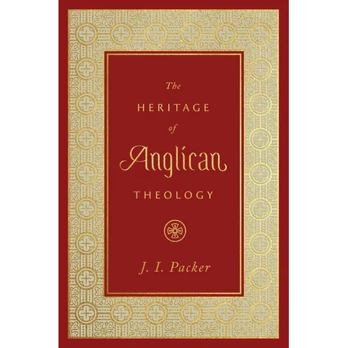 The Heritage of Anglican Theology - Hardcover