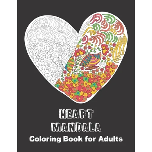 Heart Mandala Coloring Book for Adults: Activity Pages for sharing your Love & Affection - Paperback