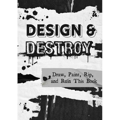 Design and Destroy: Draw, Paint, Rip, and Ruin This Book - Paperback