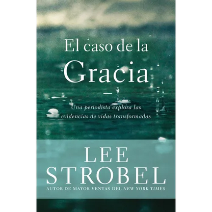 El Caso de la Gracia: Un Periodista Explora Las Evidencias de Vidas Transformadas - Paperback