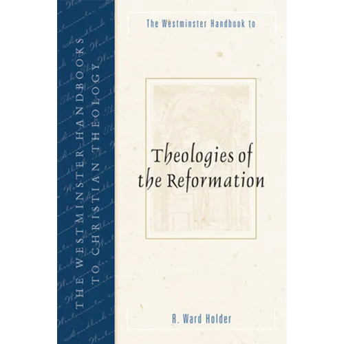 The Westminster Handbook to Theologies of the Reformation - Paperback