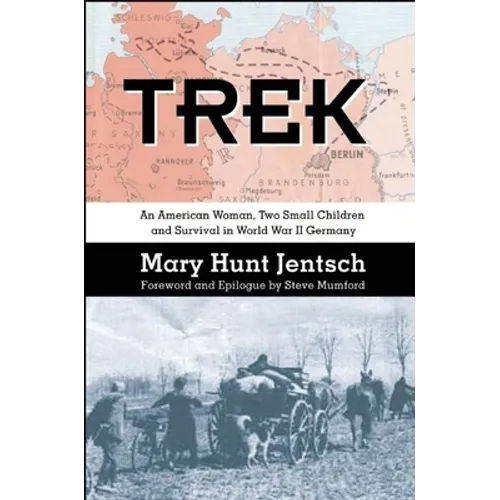 Trek: An American Woman, Two Small Children and Survival in World War II Germany - Paperback