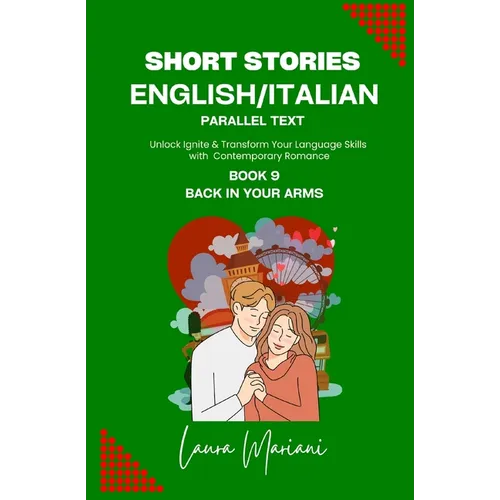 Short Stories in English/Italian - Parallel Text: Unlock Ignite & Transform Your Language Skills With Contemporary Romance - Paperback