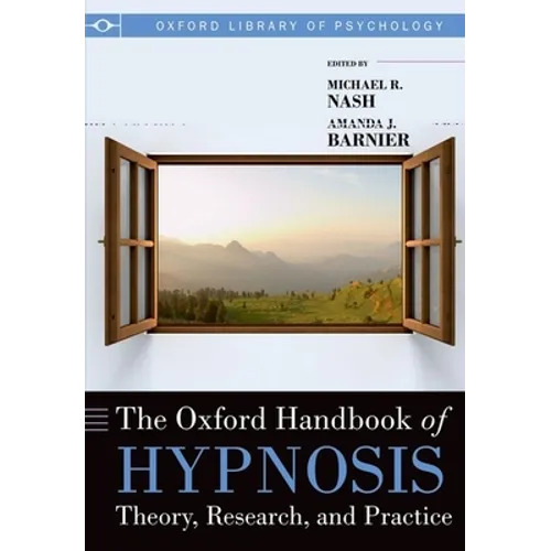 The Oxford Handbook of Hypnosis: Theory, Research, and Practice - Paperback