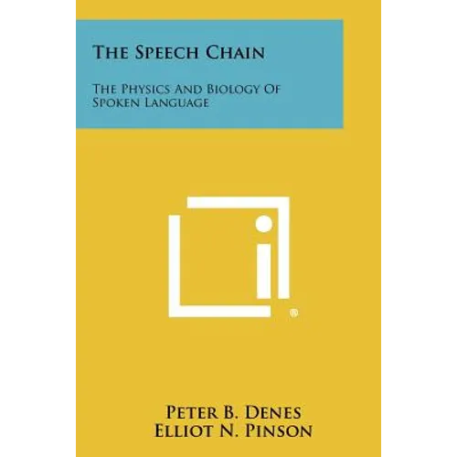 The Speech Chain: The Physics And Biology Of Spoken Language - Paperback