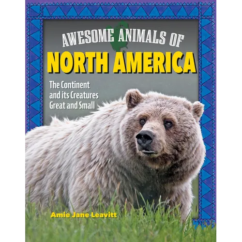 Awesome Animals of North America: The Continent and Its Creatures Great and Small - Hardcover