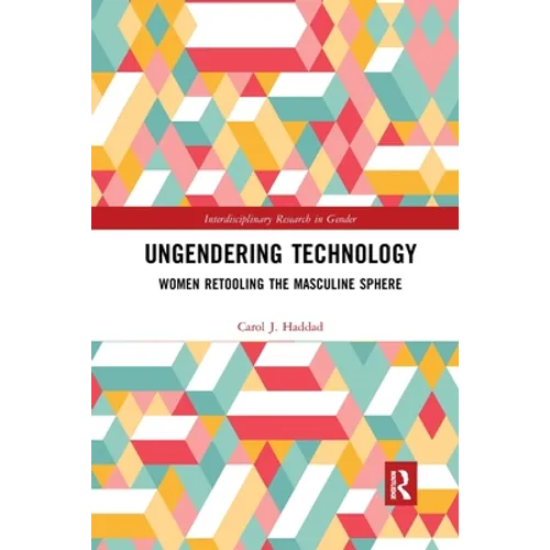 Ungendering Technology: Women Retooling the Masculine Sphere - Paperback