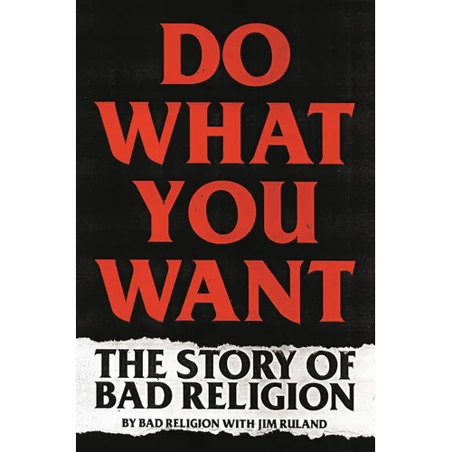 Do What You Want: The Story of Bad Religion - Hardcover