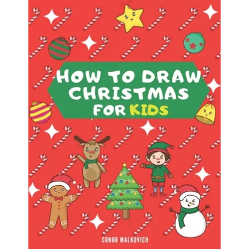 How To Draw Christmas for Kids: Learn how to draw step by step Christmas drawings for kids - Paperback