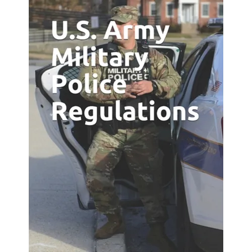 U.S. Army Military Police Regulations - Paperback