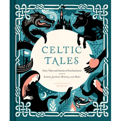 Celtic Tales: Fairy Tales and Stories of Enchantment from Ireland, Scotland, Brittany, and Wales - Hardcover