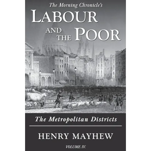 Labour and the Poor Volume IV: The Metropolitan Districts - Paperback