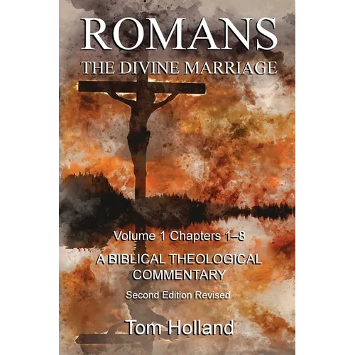 Romans The Divine Marriage Volume 1 Chapters 1-8: A Biblical Theological Commentary, Second Edition Revised - Paperback