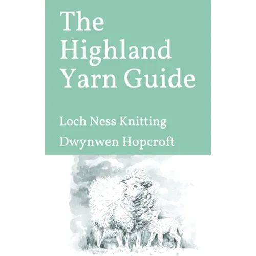 The Highland Yarn Guide: Loch Ness Knitting - Paperback