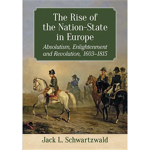 The Rise of the Nation-State in Europe: Absolutism, Enlightenment and Revolution, 1603-1815 - Paperback