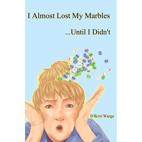 I Almost Lost My Marbles...Until I Didn't - Paperback