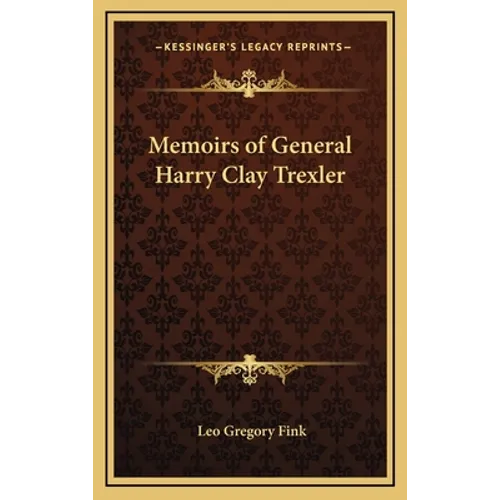 Memoirs of General Harry Clay Trexler - Hardcover