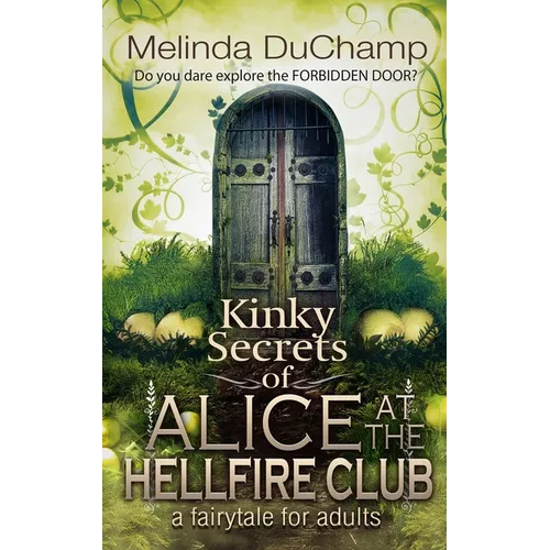 Kinky Secrets of Alice at the Hellfire Club - Paperback