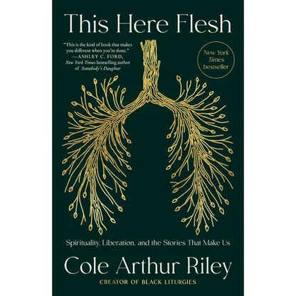 This Here Flesh: Spirituality, Liberation, and the Stories That Make Us - Paperback
