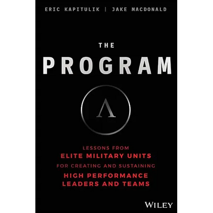 The Program: Lessons from Elite Military Units for Creating and Sustaining High Performance Leaders and Teams - Hardcover