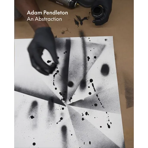 Adam Pendleton: An Abstraction - Hardcover