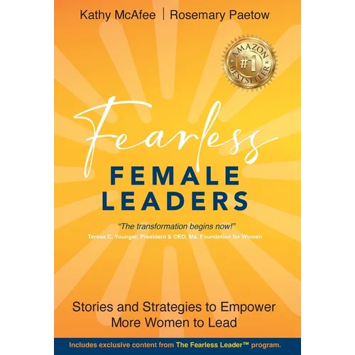 Fearless Female Leaders: Stories and Strategies to Empower More Women to Lead - Hardcover