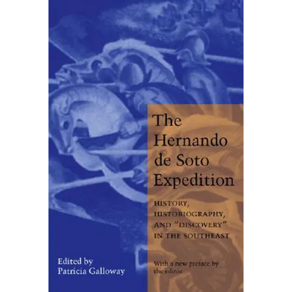 The Hernando de Soto Expedition: History, Historiography, and Discovery in the Southeast - Paperback