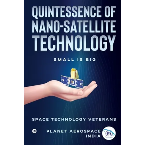 Quintessence of Nano-Satellite Technology: Small is Big - Paperback