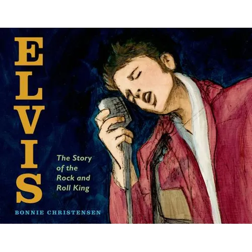 Elvis: The Story of the Rock and Roll King - Hardcover