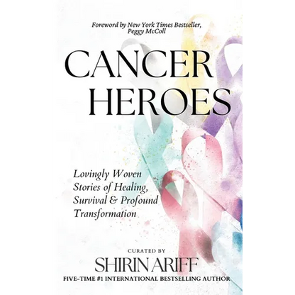 Cancer Heroes: Lovingly Woven Stories of Healing, Survival, and Profound Transformation - Paperback
